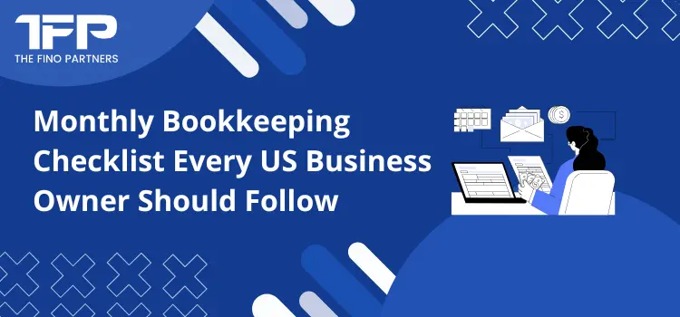 Monthly Bookkeeping Checklist Every US Business Owner Should Follow